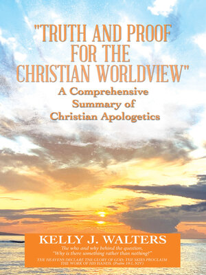 cover image of "Truth and Proof for the Christian Worldview"	  a Comprehensive Summary of Christian Apologetics
